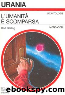 Urania 1193 - L'umanitÃ  Ã¨ scomparsa by Rod Serling