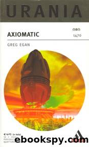 Urania 1470 - Axiomatic by Greg Egan