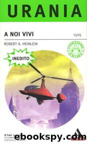 Urania 1505 - A Noi Vivi by Robert A. Heinlein
