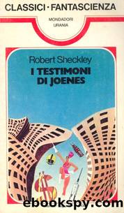 Urania Classici 0016 - I Testimoni di Joenes by Robert Sheckley