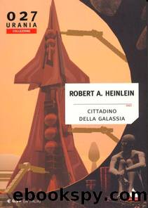 Urania Collezione 027 - Cittadino Della Galassia by Robert A. Heinlein