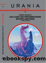 Urania Millemondi New 065 - AAA Asso Decontaminazioni interplanetarie & altri racconti by Robert Sheckley