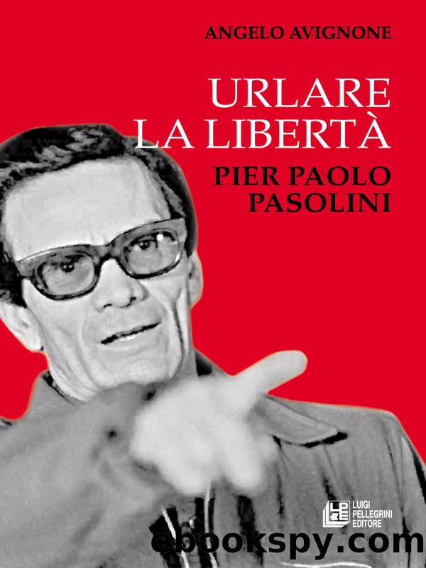 Urlare la libertÃ . Pier Paolo Pasolini by Angelo Avignone