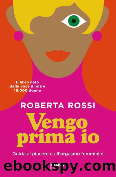 Vengo prima io. Guida al piacere e all'orgasmo femminile by Roberta Rossi