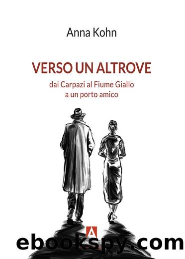 Verso un altrove. Dai Carpazi al Fiume Giallo a un porto amico by Anna Kohn