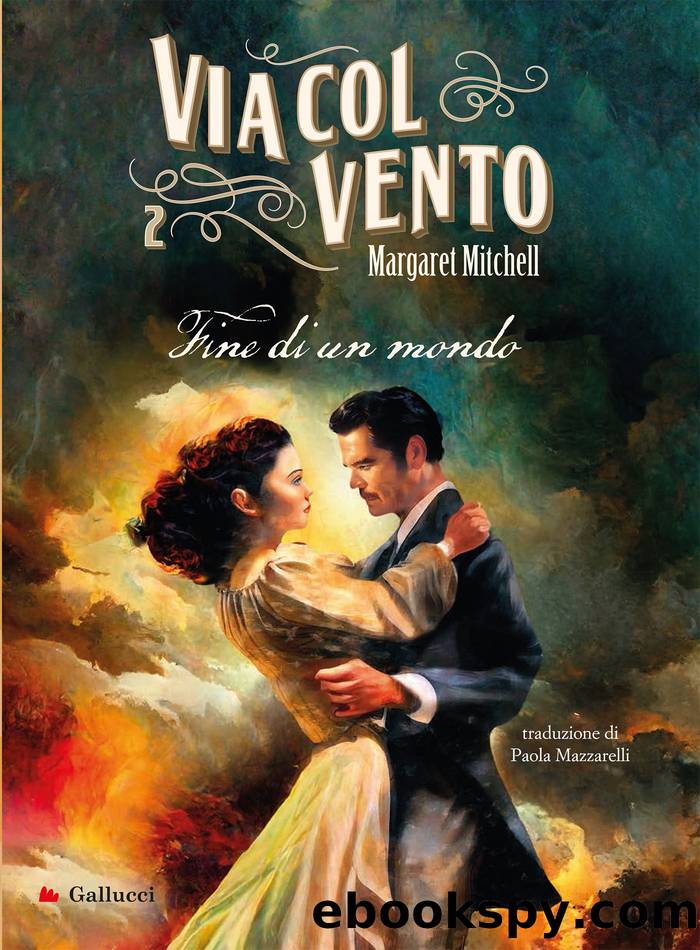 Via col vento 2. Fine di un mondo by Margaret Mitchell