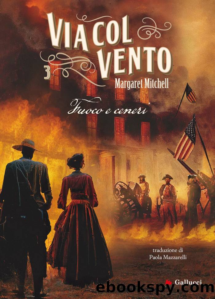 Via col vento 3. Fuoco e ceneri by Margaret Mitchell