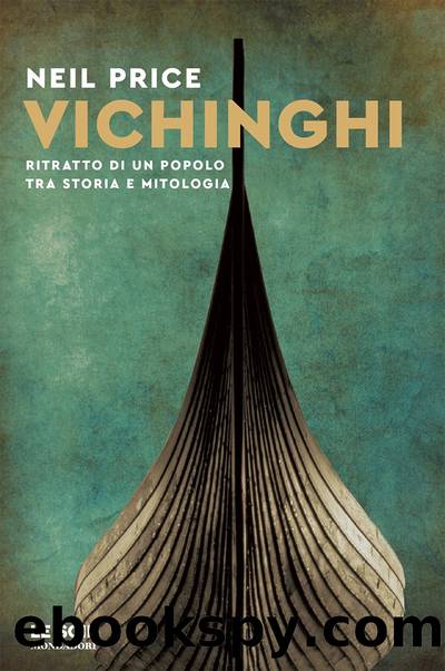 Vichinghi. Ritratto di un popolo tra storia e mitologia by Neil Price