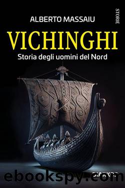 Vichinghi. Storia degli uomini del Nord by Alberto Massaiu