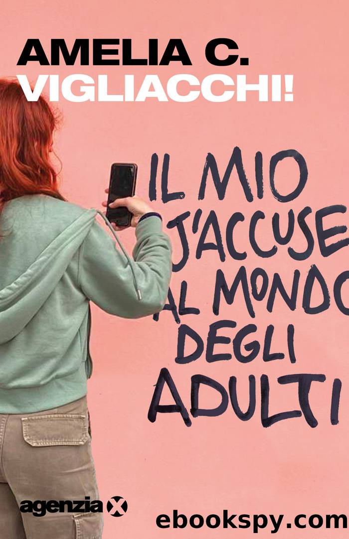 Vigliacchi! Il mio j'accuse al mondo degli adulti by Amelia C