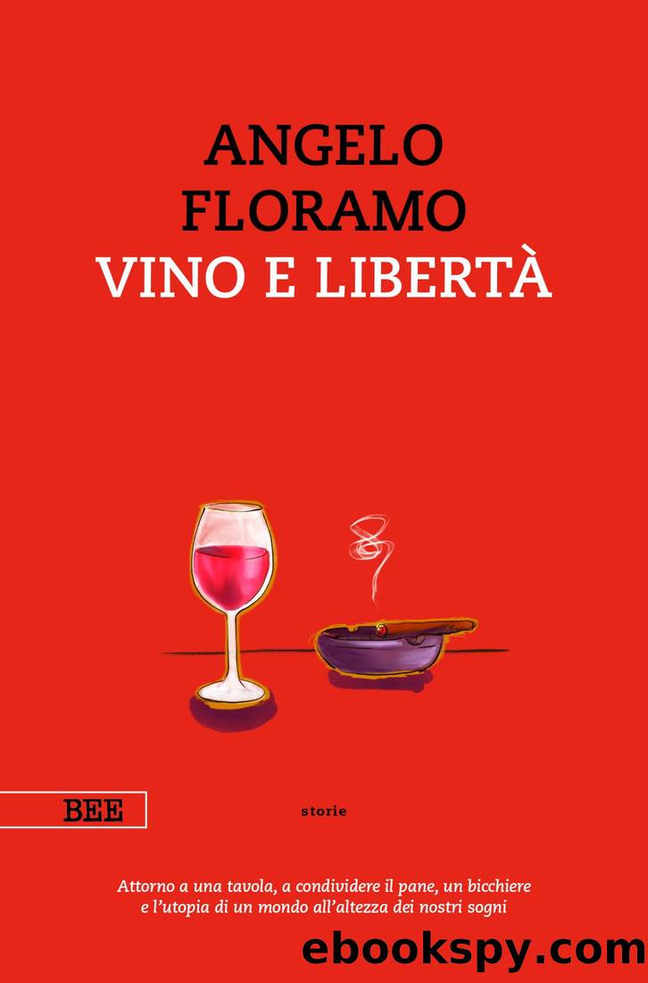 Vino e libertÃ  by Angelo Floramo