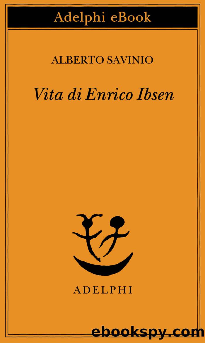 Vita di Enrico Ibsen by Alberto Savinio;