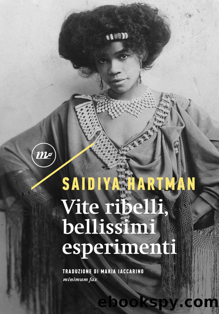 Vite ribelli, bellissimi esperimenti by Saidiya Hartman