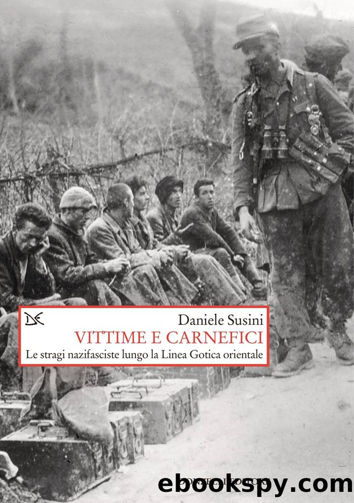 Vittime e carnefici. Le stragi nazifasciste lungo la Linea Gotica orientale by Daniele Susini