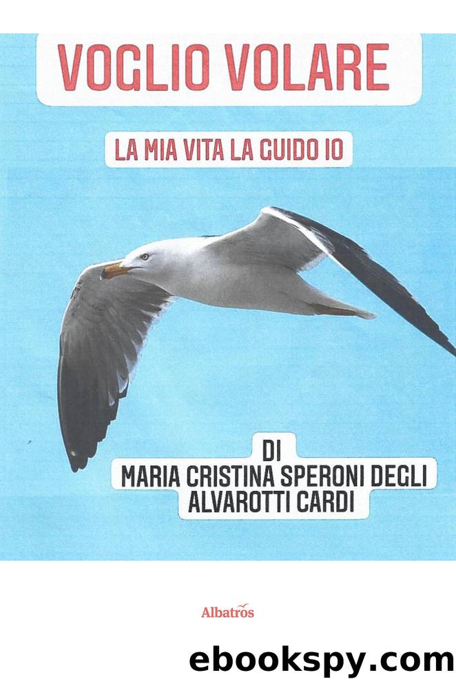 Voglio volare. La mia vita la guido io by Maria Cristina Speroni degli Alvarotti Cardi