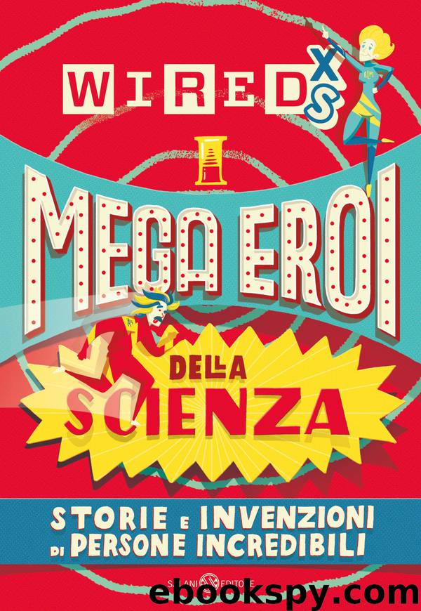 WIRED XS - Mega eroi della scienza by Aa.Vv