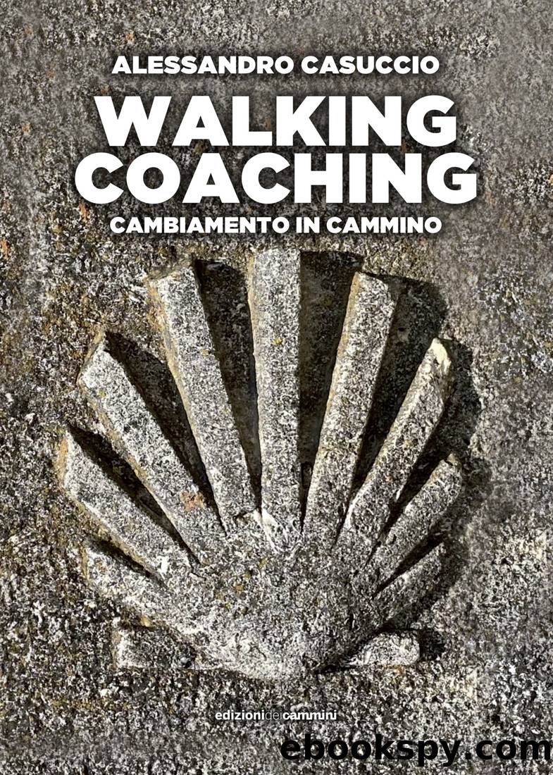 Walking coaching. Cambiamento in cammino by Alessandro Casuccio