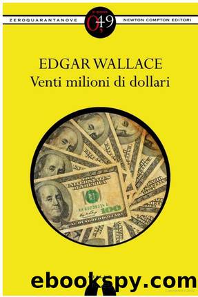 Wallace Edgar - 1916 - Venti milioni di dollari by Wallace Edgar