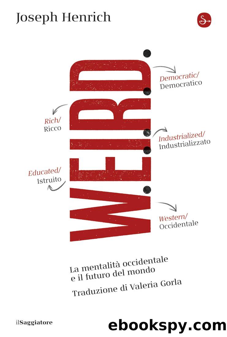 Weird. La mentalitÃ  occidentale e il futuro del mondo by Joseph Henrich