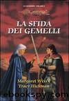 Weis Margaret - Le leggende di Dragonlance 03 - 1986 - La sfida dei gemelli by Weis Margaret