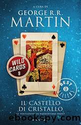 Wild Cards - 9. Il Castello di Cristallo by George R. R. Martin