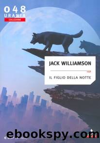 Williamson Jack - 1948 - Il figlio della notte by Williamson Jack