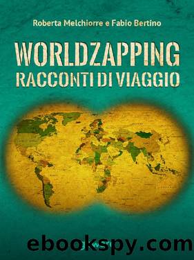 World zapping. Racconti di viaggio by Roberta Melchiorre & Fabio Bertino