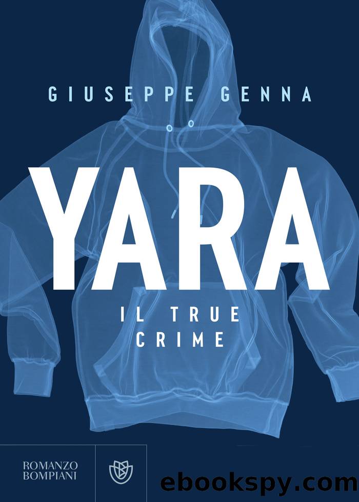 Yara. Il true crime by Giuseppe Genna