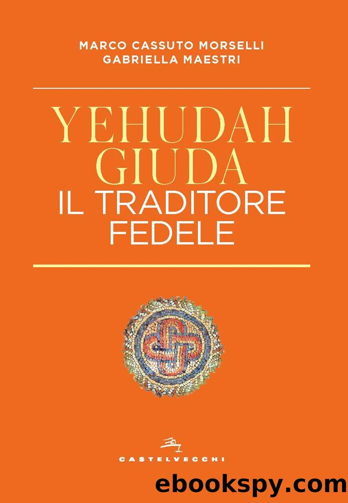 YehudahGiuda. Il traditore fedele by Cassutto Morselli Claudio & Gabriella Maestri