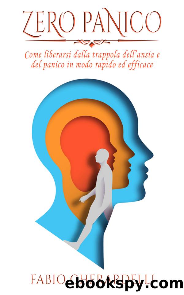 ZERO PANICO: Come liberarsi dalla trappola dell'ansia e del panico in modo rapido ed efficace (Italian Edition) by Gherardelli Fabio