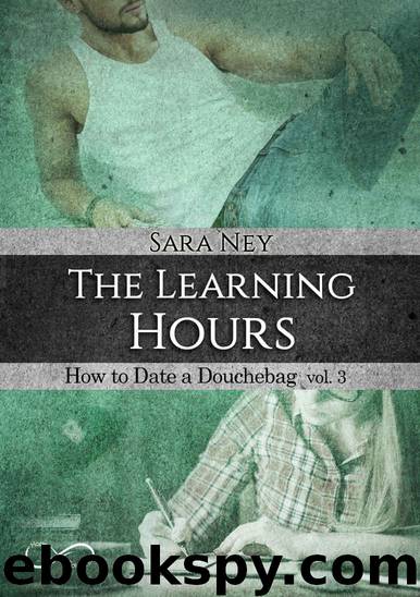 (How to date a douchebag 03) The learning hours by Sara Ney