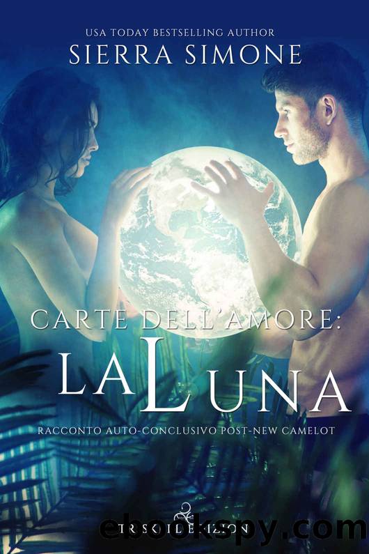 (New Camelot 03.5) Carte dellâamore: la Luna by Sierra Simone