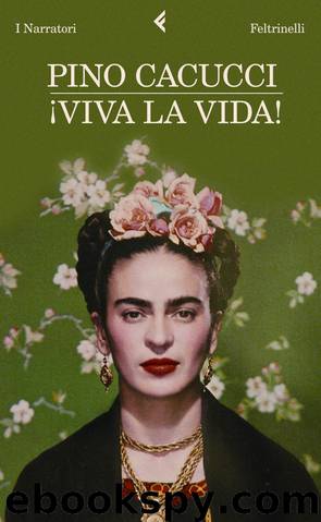¡Viva la vida! by Cacucci Pino