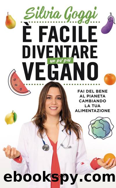 È facile diventare un po' più vegano by Silvia Goggi