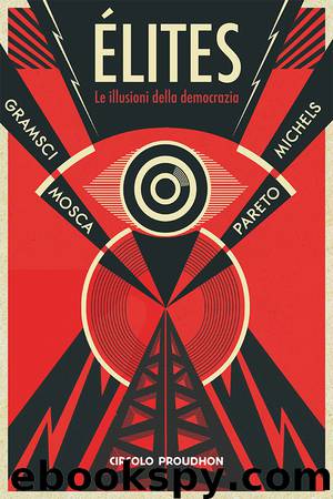 Élites - Le illusioni della democrazia by Gaetano Mosca Vilfredo Pareto Robert Michels Antonio Gramsci