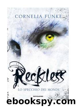 01 - Reckless. Lo specchio dei mondi by Cornelia Funke