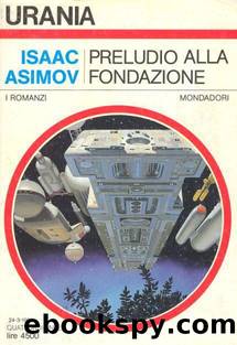 1 Ciclo Fondazione - Preludio alla Fondazione by Isaac Asimov