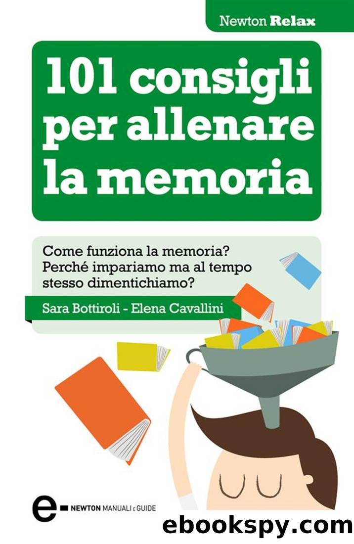 101 consigli per allenare la memoria by Sara Bottiroli Elena Cavallini