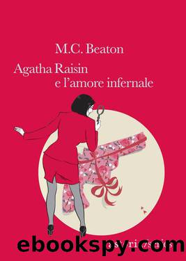 11 Agatha Raisin e l'amore infernale by M.C. Beaton