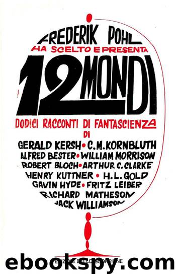 12 mondi - Dodici racconti di fantascienza (1960) by A cura di Frederik Pohl