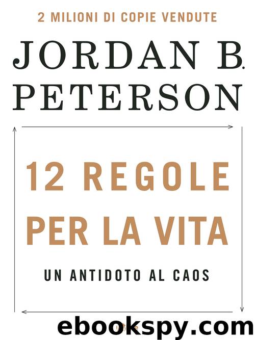 12 regole per la vita by Jordan B. Peterson