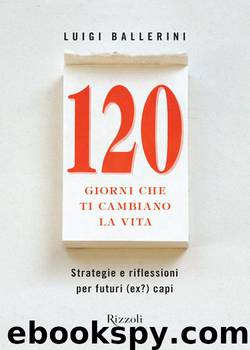 120 Giorni Che Ti Cambiano La Vita by Luigi Ballerini