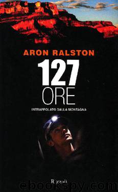 127 ore intrappolato dalla montagna by Aron Ralston