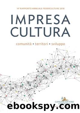 14Â° Rapporto annuale Federculture 2018: Impresa Cultura. ComunitÃ , territori, sviluppo (122-123) (Italian Edition) by unknow