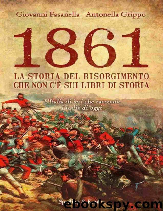 1861. La storia del Risorgimento che non c'è sui libri di storia by Fasanella Giovanni & Grippo Antonella