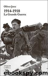 1914-1918. La Grande Guerra by Janz Oliver