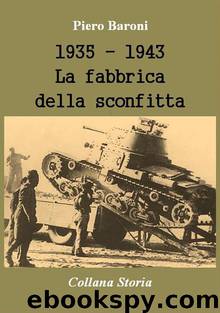 1935 - 1943, La fabbrica della sconfitta by Baroni Piero