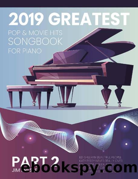 2019 GREATEST POP & MOVIE HITS SONGBOOK FOR PIANO PART 2: Piano Book - Piano Music - Piano Books - Piano Sheet Music - Keyboard Piano Book - Music Piano ... Piano - The Piano (Songbook For Piano 2019) by Jim Presley