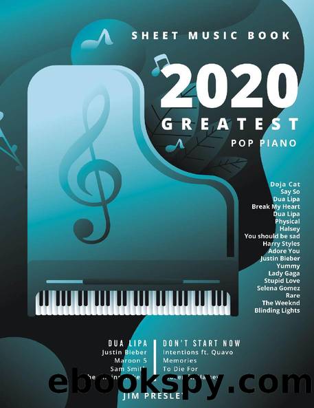 2020 GREATEST POP PIANO SHEET MUSIC BOOK: Songbooks For Piano - Piano Music - Sheet Music - Piano Sheet Music Popular Songs - Piano Sheet Music - Piano Book - The Piano Book - Gift - Keyboard - Score by Jim Presley