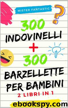 300 Indovinelli e 300 Barzellette per Bambini: 2 libri in 1 (Italian Edition) by M.r Fantastic